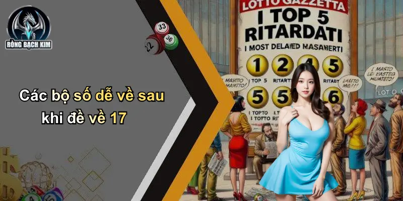 Các bộ số dễ về sau khi đề về 17