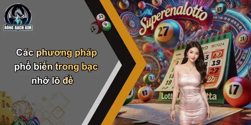 Các phương pháp phổ biến trong bạc nhớ lô đề