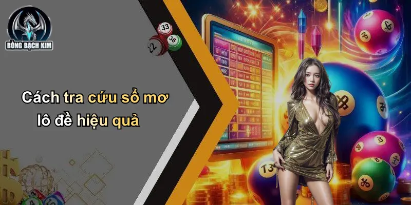 Cách tra cứu sổ mơ lô đề hiệu quả