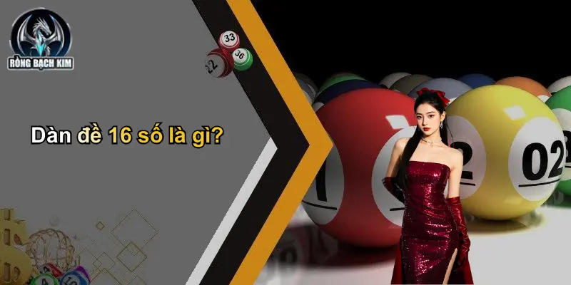 Dàn đề 16 số là gì?