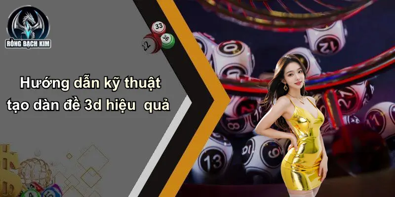 Hướng dẫn kỹ thuật tạo dàn đề 3d hiệu quả