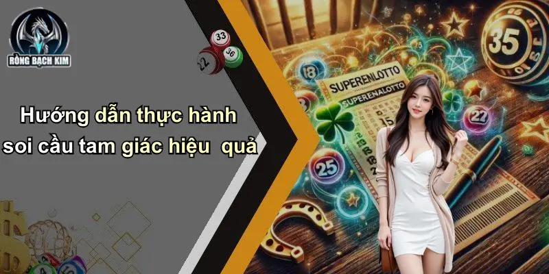 Hướng dẫn thực hành soi cầu tam giác hiệu quả