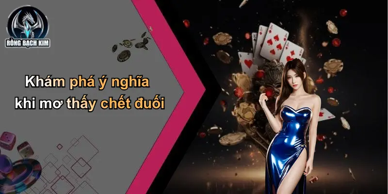 Khám phá ý nghĩa khi mơ thấy chết đuối