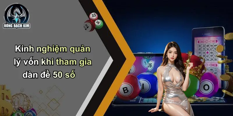Kinh nghiệm quản lý vốn khi tham gia dàn đề 50 số