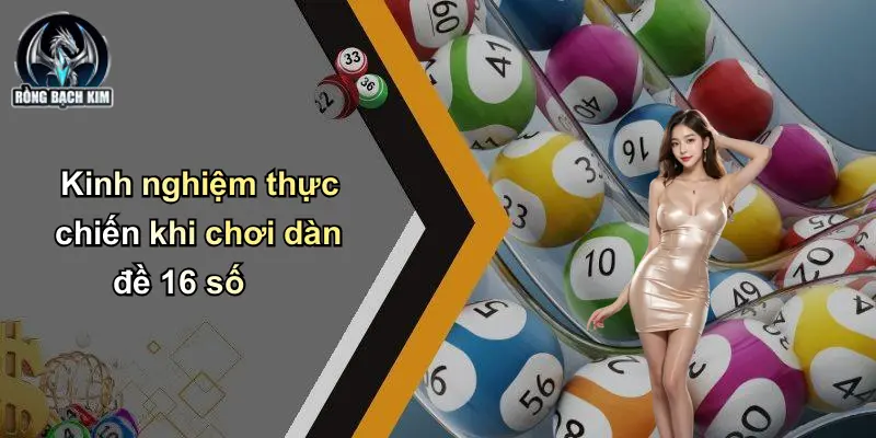 Kinh nghiệm thực chiến khi chơi dàn đề 16 số