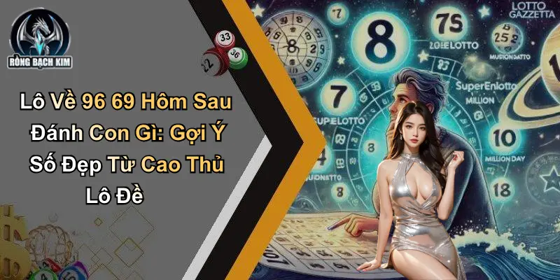 Lý giải vì sao rồng bạch kim là lựa chọn tin cậy cho phân tích lô đề