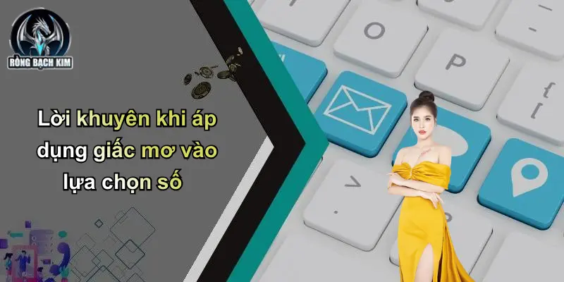 Lời khuyên khi áp dụng giấc mơ vào lựa chọn số