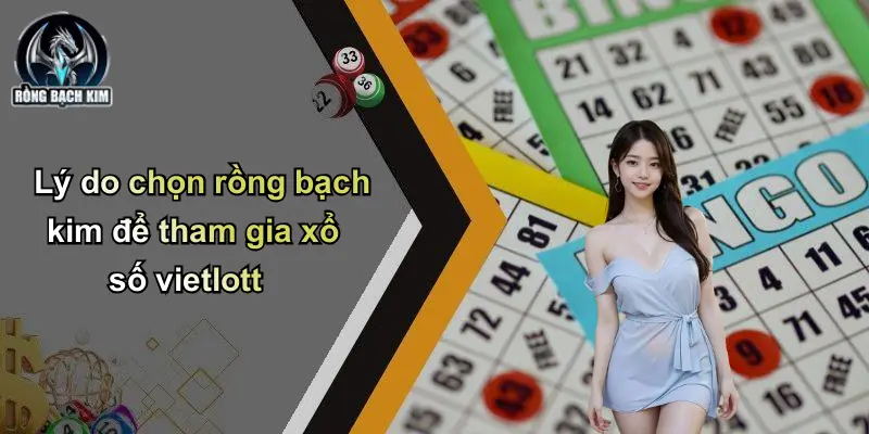 Lý do chọn rồng bạch kim để tham gia xổ số vietlott