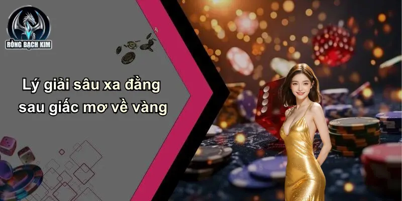 Lý giải sâu xa đằng sau giấc mơ về vàng