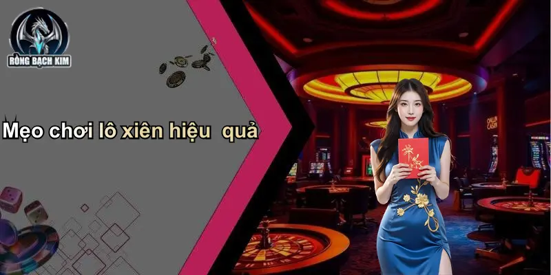 Mẹo chơi lô xiên hiệu quả
