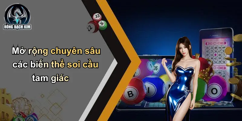 Mở rộng chuyên sâu các biến thể soi cầu tam giác