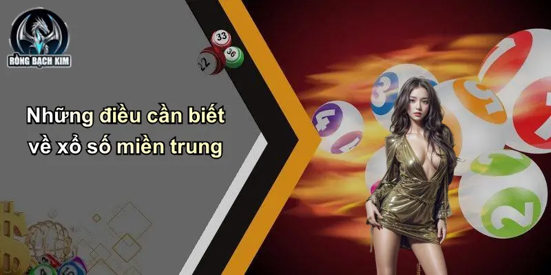 Những điều cần biết về xổ số miền trung