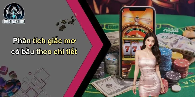Phân tích giấc mơ có bầu theo chi tiết