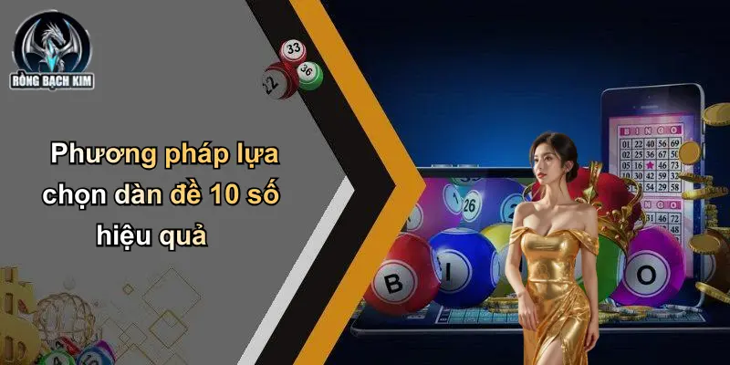 Phương pháp lựa chọn dàn đề 10 số hiệu quả