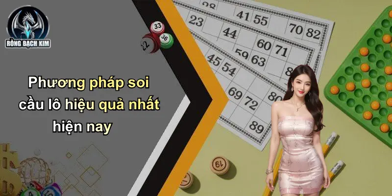 Phương pháp soi cầu lô hiệu quả nhất hiện nay