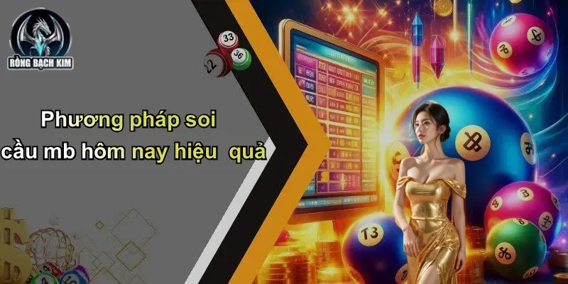 Phương pháp soi cầu mb hôm nay hiệu quả