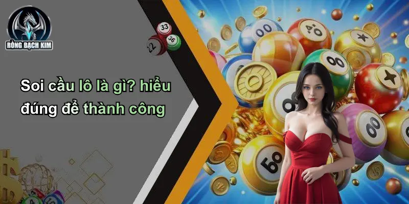 Soi cầu lô là gì? hiểu đúng để thành công