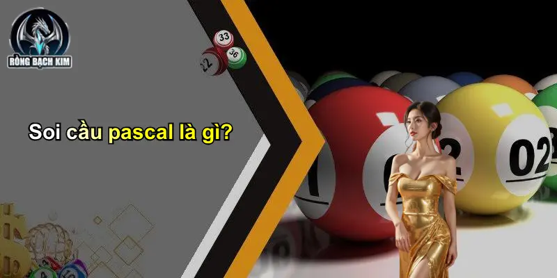 Soi cầu pascal là gì?