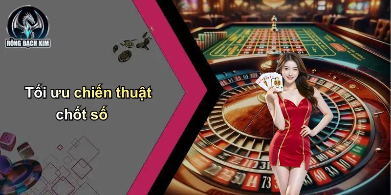Tối ưu chiến thuật chốt số