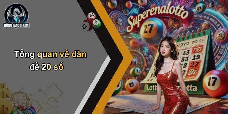 Tổng quan về dàn đề 20 số