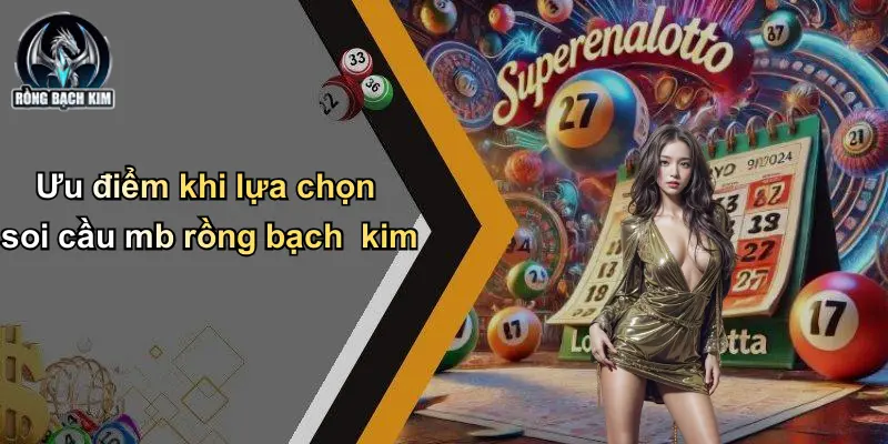 Ưu điểm khi lựa chọn soi cầu mb rồng bạch kim