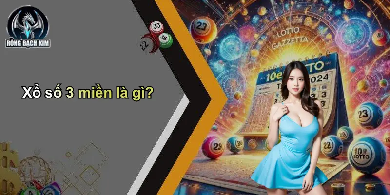 Xổ số 3 miền là gì?