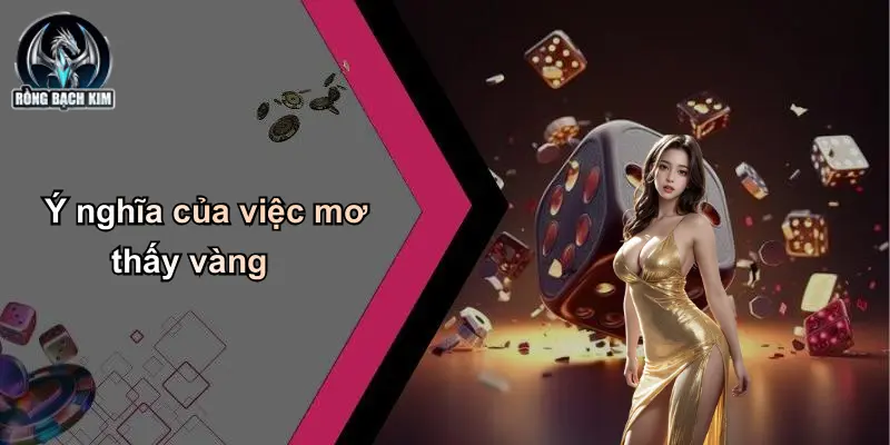 Ý nghĩa của việc mơ thấy vàng