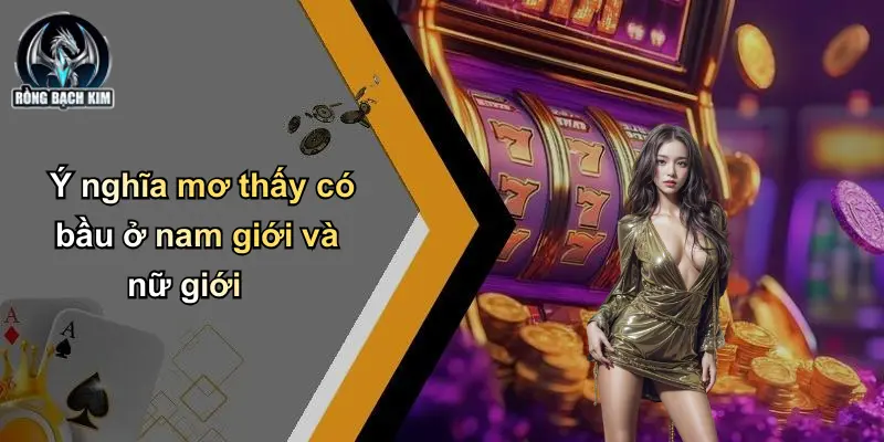 Ý nghĩa mơ thấy có bầu ở nam giới và nữ giới