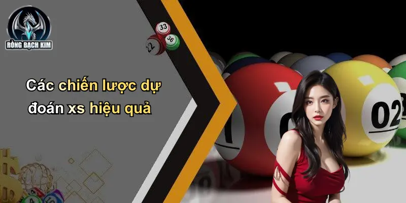 Các chiến lược dự đoán xs hiệu quả