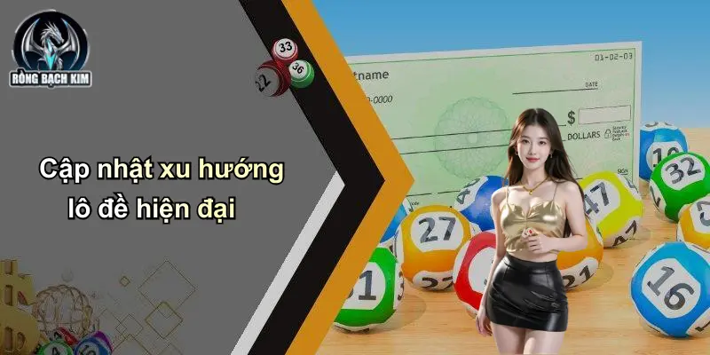 Cập nhật xu hướng lô đề hiện đại
